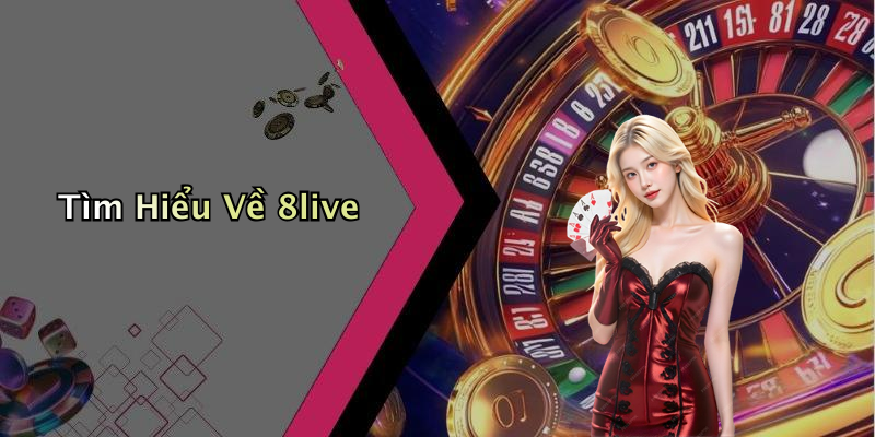 Tìm Hiểu Về 8live