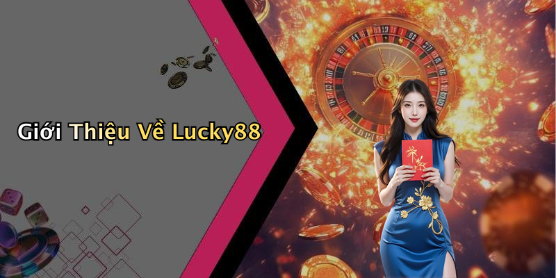 Giới Thiệu Về Lucky88