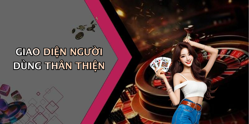 GIAO DIỆN NGƯỜI DÙNG THÂN THIỆN