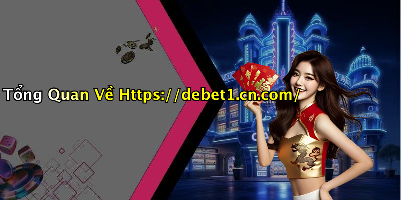 Tổng Quan Về Https://debet1.cn.com/