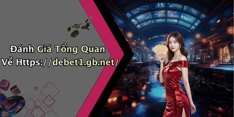 Đánh Giá Tổng Quan Về Https://debet1.gb.net/