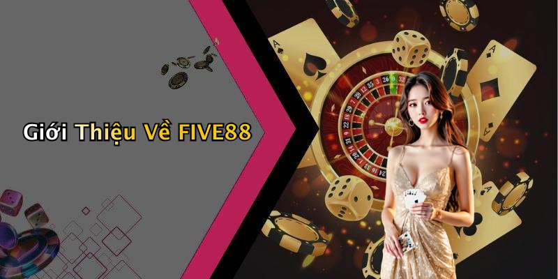 Giới Thiệu Về FIVE88