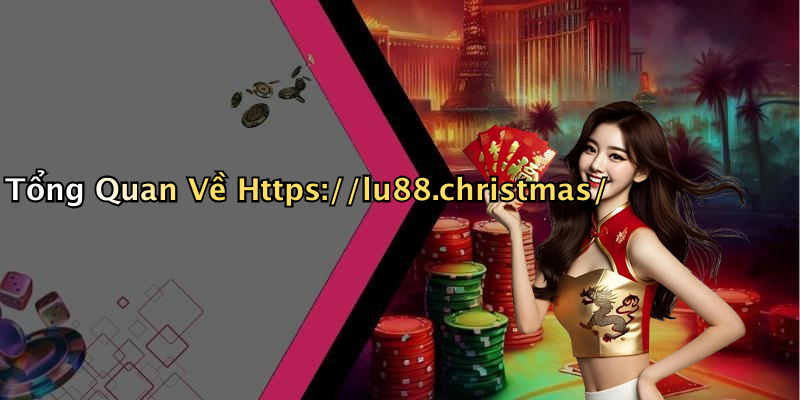 Tổng Quan Về Https://lu88.christmas/