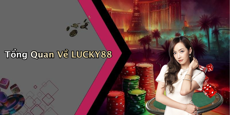 Tổng Quan Về LUCKY88