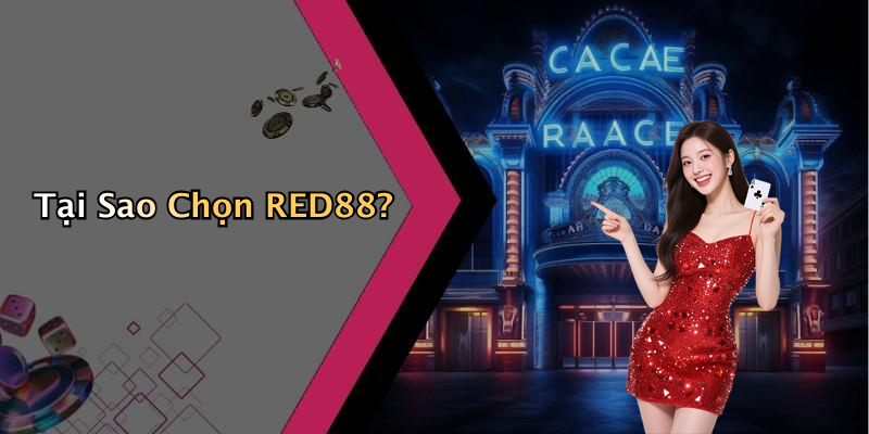 Tại Sao Chọn RED88?